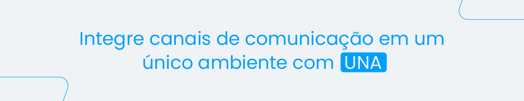 A imagem é um botão com a legenda "Integre canais de comunicação em um único ambiente com UNA"