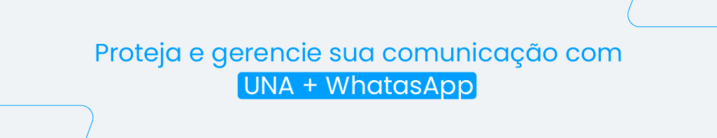 A imagem é um botão com a legenda "Proteja e gerencie sua comunicação com UNA + WhatsApp"